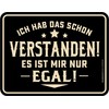 RAHMENLOS Original Blechschild: Ich hab das Schon verstanden, es ist
