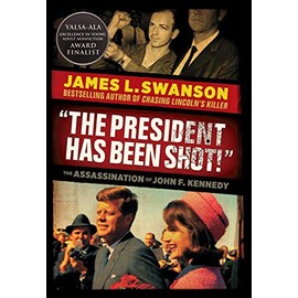 "The President Has Been Shot!": The Assassination of John F. Kennedy