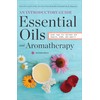 Essential Oils & Aromatherapy, An Introductory Guide: More Than 300