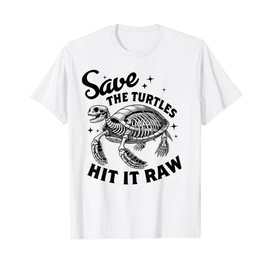 Save The Turtles Hit It Raw Earth Day T-Shirt