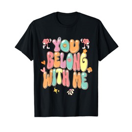 groovy valentine - you belong with me T-Shirt