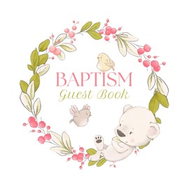Baptism Guest Book: Baby bear pink floral flower garland guest book for naming, christening & baptism ceremonies. 60 guest messages. Keepsakes, gifts ... gift for new mothers and baby showers.