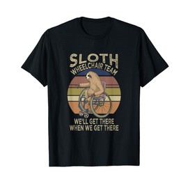 Funny Wheelchair Saying Humor Handicap People Sloth T-Shirt