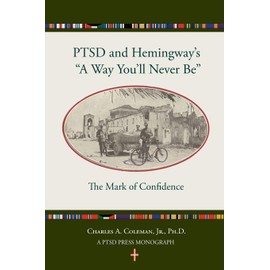 PTSD and Hemingway's "A Way You'll Never Be" The Mark of Confidence (PTSD PRESS MONOGRAPH, Band 1)