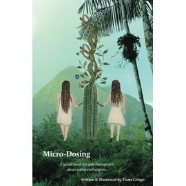 Micro-dosing: A guidebook for sub-therapeutic doses using entheogens