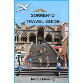 SORRENTO TRAVEL GUIDE: 55+ Fun and Cool Things to Do in and Around Sorrento