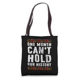 One Month Can't Hold Our History Shirt Black History Month Tote Bag