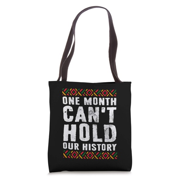 One Month Can't Hold Our History Shirt Black History Month
