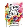 Grow with Grace: 21 Days to YOUR Life in Bloom!