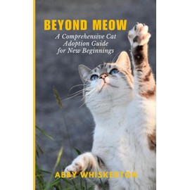  Beyond Meow: A Comprehensive Cat Adoption Guide for New Beginnings