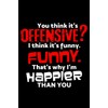 You think it's offensive?: 6" x 9" 120 pages ruled
