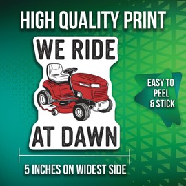 Lawn Mower Stickers - We Ride at Dawn Decal - Funny Yard Art - Lawn and Garden Humor Stickers - 2 Pack - 5" On Longest Side - Made in USA - PLDFS5080