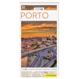 TOP10 Reiseführer Porto: TOP10-Listen zu Highlights, Themen und Stadtteilen mit wetterfester Extra-Karte