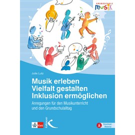 Musik erleben – Vielfalt gestalten – Inklusion ermöglichen: Anregungen für den Musikunterricht und den Grundschulalltag