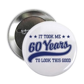 CafePress Funny 60Th Birthday 2.25 Button 2.25" Button