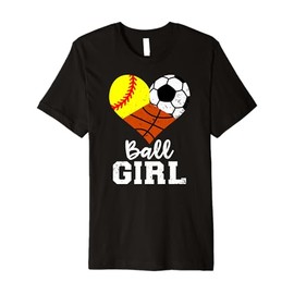 Ball Girl Funny Softball Soccer Basketball Girl Premium T-Shirt
