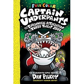 Captain Underpants and the Tyrannical Retaliation of the Turbo Toilet 2000: Color Edition (Captain Underpants #11) (Color Edition) (11)
