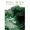 Dog Man: An Uncommon Life on a Faraway Mountain