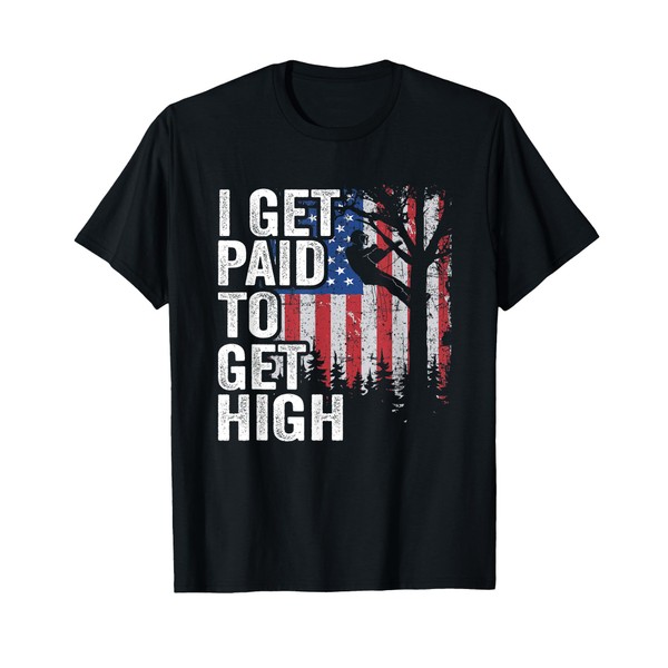 I Get Paid To Get High Tree Climbing American Flag