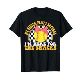 My Sister Plays Softball I'm Here for The Snacks T-Shirt