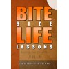 Bite Size Life Lessons: Modern-day proverbs