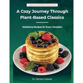 Vegan Comfort Delights: A Cozy Journey Through Plant-Based Classics