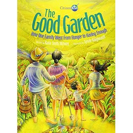 The Good Garden: How One Family Went from Hunger to Having Enough (CitizenKid)