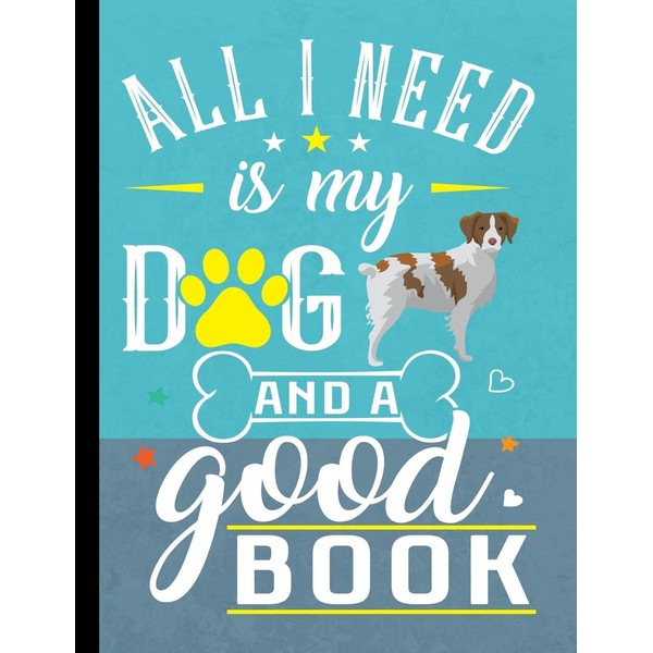 All I Need Is My Dog And A Good Book: