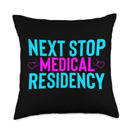 Next Stop Medical Residency Hospital Future Med Doctor Grad Throw Pillow