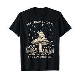 My Tummy Hurts And I’m Mad At The Government Frog Meme T-Shirt