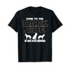 Come to the dark side we have Dutch Shepherd T-Shirt