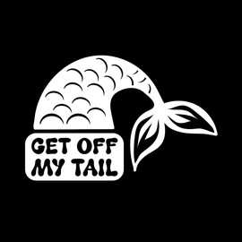 Get Off My Tail Fun Mermaid Waterproof Dog Sticker - Car Stickers - Van Stickers - Window Stickers - Caravan Decals - Unique Gifts (White)