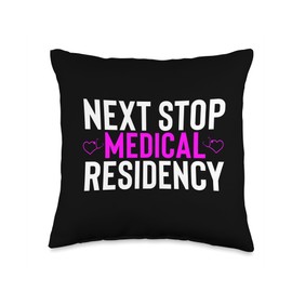 Next Stop Medical Residency Hospital Future Med Doctor Grad Throw Pillow