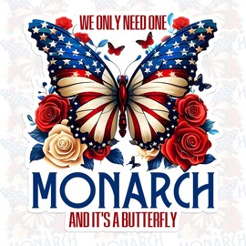We Only Need One Monarch and Its A Butterfly Sticker Activist Feminist Protest Liberal USA Flag Waterproof Die Cut Vinyl & Transparent DTF Decal for Water Bottle Laptop Car Helmet Gifts for Her Him