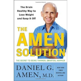 The Amen Solution: The Brain Healthy Way to Lose Weight and Keep It Off