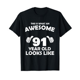 What An Awesome 91 Year Old Looks Like - Birthday Bday T-Shirt