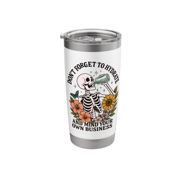 Don't Forget To Hydrate And Mind Your Own Business Stainless