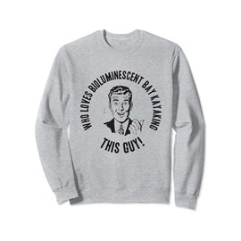 Adventure - Who Loves Bioluminescent Bay Kayaking? This Guy! Sweatshirt