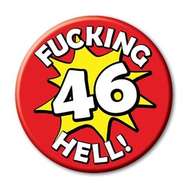 46th Birthday Badge a funny rude novelty 59mm Pin Button for 46 year old men and women ideal for him her and them - 46V2