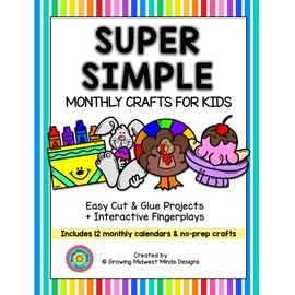 Super Simple Monthly Crafts for Kids: 12 Monthly Cut & Paste Activities, Calendars, and Fingerplays for Pre-K - 1st Grade and Homeschool Families