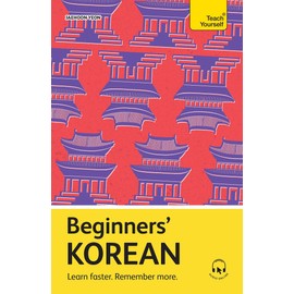 Beginners' Korean: Learn faster. Remember more. (Teach Yourself)