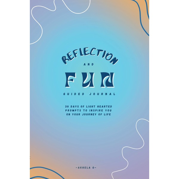 30 Days of REFLECTION & FUN: A Light-Hearted Guided Journal