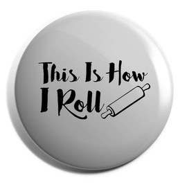 Hippowarehouse This Is How I Roll Badge Various Sizes 38mm 50mm 75mm