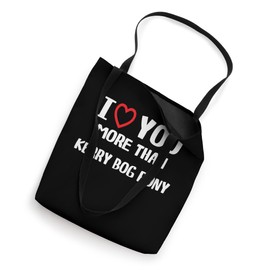 I love You more than Kerry Bog Pony Shirt Women Christmas Tote Bag