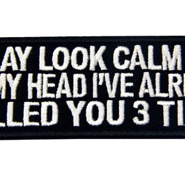 I May Look Clam Embroidered Iron-On / Sewn Patch That Looks Calm But Has Been Killing You Three Times In Your Head