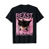 The Beast Inside Me Cat Meme T-Shirt for Men Women