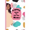 Pregnancy Journals for First Time Moms: Keepsake Pregnancy Journal and