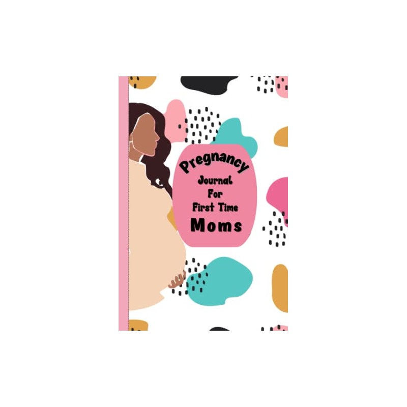 Pregnancy Journals for First Time Moms: Keepsake Pregnancy Journal and