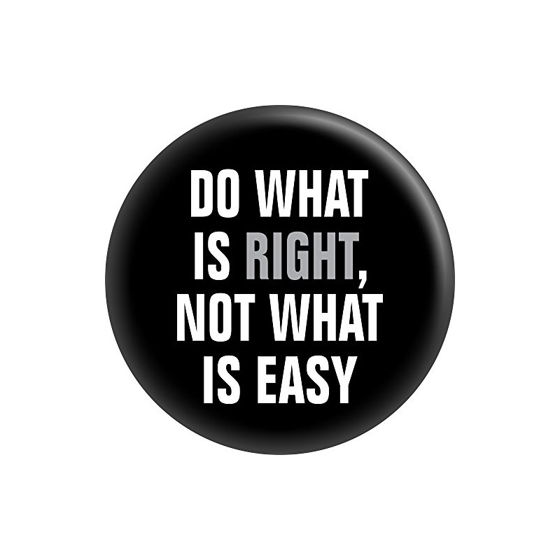 Do What Is Right, Not What Is Easy - 1.5"