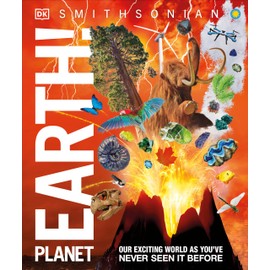 Knowledge Encyclopedia Planet Earth!: Our Exciting World As You've Never Seen It Before (DK Knowledge Encyclopedias)